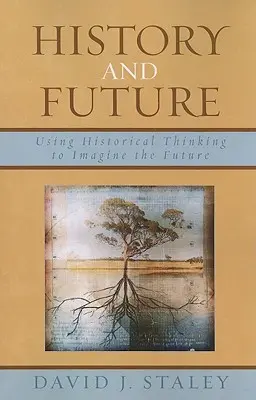 Historie a budoucnost: Využití historického myšlení k představě budoucnosti - History and Future: Using Historical Thinking to Imagine the Future