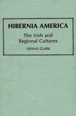Hibernia America: Irská a regionální kultura - Hibernia America: The Irish and Regional Cultures