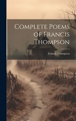 Kompletní básně Francise Thompsona - Complete Poems of Francis Thompson