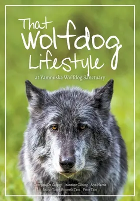 Ten vlčácký životní styl: v útulku pro vlčáky Yamnuska - That Wolfdog Lifestyle: at Yamnuska Wolfdog Sanctuary