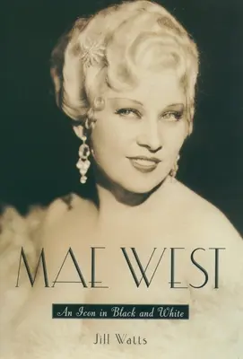 Mae Westová: Ikona v černé a bílé - Mae West: An Icon in Black and White