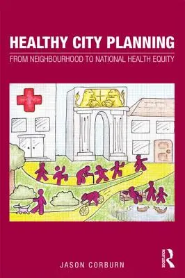 Plánování zdravého města: Od sousedství k národní rovnosti v oblasti zdraví - Healthy City Planning: From Neighbourhood to National Health Equity