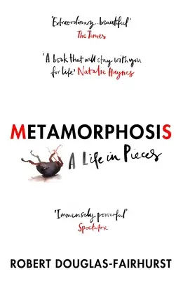 Metamorfóza - Život na kousky - Metamorphosis - A Life in Pieces