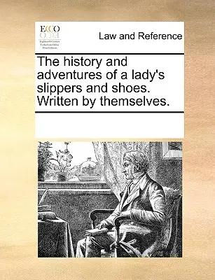 Historie a dobrodružství dámských střevíčků a bot. Napsané jimi samými. - The History and Adventures of a Lady's Slippers and Shoes. Written by Themselves.