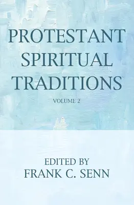 Protestantské duchovní tradice, svazek druhý - Protestant Spiritual Traditions, Volume Two