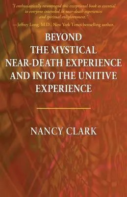 Za hranice mystických zážitků blízké smrti a do sjednocující zkušenosti - Beyond the Mystical Near-Death Experience and Into the Unitive Experience