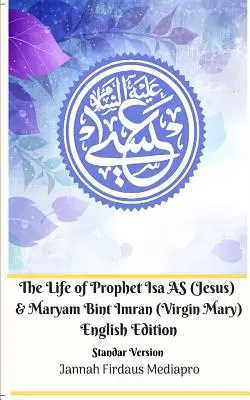 The Life of Prophet Isa AS (Jesus) and Maryam Bint Imran (Virgin Mary) Anglické vydání Standar Version - The Life of Prophet Isa AS (Jesus) and Maryam Bint Imran (Virgin Mary) English Edition Standar Version