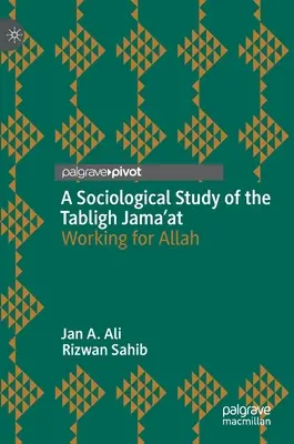 Sociologická studie Tabligh Jama'at: Práce pro Alláha - A Sociological Study of the Tabligh Jama'at: Working for Allah