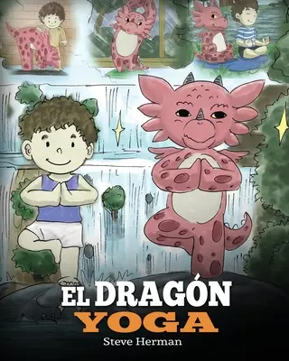 El Dragn Yoga: (Drak jógy). Ensea a tu dragn a practicar yoga. Un lindo cuento infantil para ensear a los nios el poder del - El Dragn Yoga: (The Yoga Dragon). Ensea a tu dragn a practicar yoga. Un lindo cuento infantil para ensear a los nios el poder del