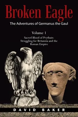 Dobrodružství Germana Galského: Posvátná krev Prythainova: Boj o Británii a Římskou říši - The Adventures of Germanus the Gaul: Sacred Blood of Prythain: Struggling for Britannia and the Roman Empire