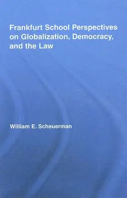 Perspektivy frankfurtské školy v oblasti globalizace, demokracie a práva - Frankfurt School Perspectives on Globalization, Democracy, and the Law