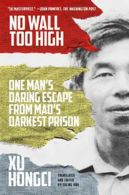 Žádná zeď není příliš vysoká: Odvážný útěk jednoho muže z Maova nejtemnějšího vězení - No Wall Too High: One Man's Daring Escape from Mao's Darkest Prison