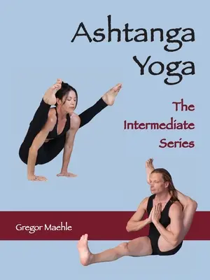 AŠTANGA JÓGA Série pro středně pokročilé - ASHTANGA YOGA The Intermediate Series