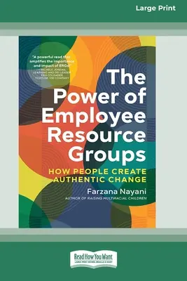 The Power of Employee Resource Groups: How People Create Authentic Change [Large Print 16 Pt Edition] (Síla zaměstnaneckých skupin: Jak lidé vytvářejí autentické změny) - The Power of Employee Resource Groups: How People Create Authentic Change [Large Print 16 Pt Edition]