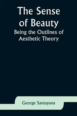 Smysl pro krásu: Vycházející z obrysů estetické teorie. - The Sense of Beauty: Being the Outlines of Aesthetic Theory