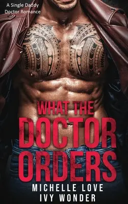 Co doktor nařídí: A Single Daddy Doctor Romance - What the Doctor Orders: A Single Daddy Doctor Romance