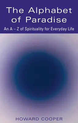 Abeceda ráje: A-Z spirituality pro každodenní život - The Alphabet of Paradise: An A-Z of Spirituality for Everyday Life