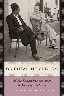 Orientální sousedé: Max Reinhardt: Blízkovýchodní Židé a Arabové v mandátní Palestině - Oriental Neighbors: Middle Eastern Jews and Arabs in Mandatory Palestine