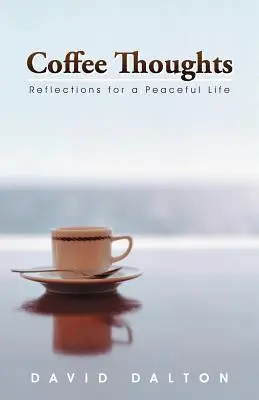 Myšlenky ke kávě: Rozjímání pro klidný život - Coffee Thoughts: Reflections for a Peaceful Life