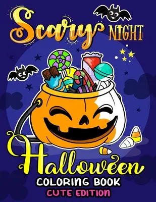 Děsivá noc Halloween Omalovánky Roztomilé vydání: Omalovánky pro děti a dospělé se zábavou a úlevou od stresu Nové vydání 2019 - Scary Night Halloween Coloring Book Cute Edition: Kids and Adults Coloring Book Featuring Fun and Stress Relief New Edition 2019