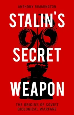 Stalinova tajná zbraň: Počátky sovětské biologické války - Stalin's Secret Weapon: The Origins of Soviet Biological Warfare