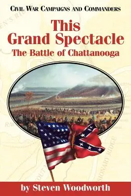 Velkolepá podívaná: bitva u Chattanoogy - This Grand Spectacle: The Battle of Chattanooga