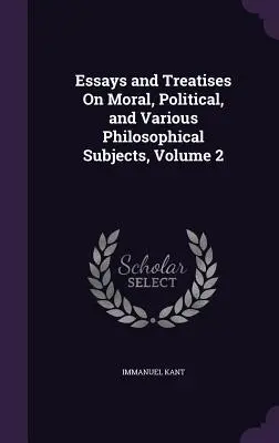 Eseje a pojednání o morálních, politických a různých filosofických tématech, 2. díl - Essays and Treatises On Moral, Political, and Various Philosophical Subjects, Volume 2