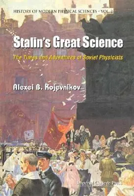 Stalinova velká věda: Stalinova kniha: Časy a dobrodružství sovětských fyziků (The Times and Adventures of Soviet Physicists) - Stalin's Great Science: The Times and Adventures of Soviet Physicists