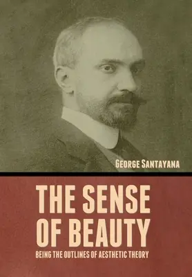 Smysl pro krásu: Senzibilita a smysl pro vědomí: nástin estetické teorie - The Sense of Beauty: Being the Outlines of Aesthetic Theory