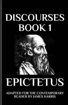 Rozpravy: Kniha 1 upravená pro současného čtenáře - Discourses: Book 1 Adapted for the Contemporary Reader