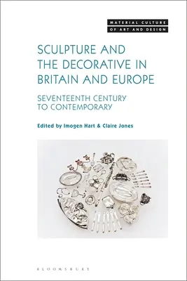 Sochařství a dekorativní umění v Británii a Evropě: od 17. století do současnosti - Sculpture and the Decorative in Britain and Europe: Seventeenth Century to Contemporary