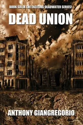 Mrtvý svaz ( série Deadwater: Kniha 6) - Dead Union ( Deadwater series: Book 6)