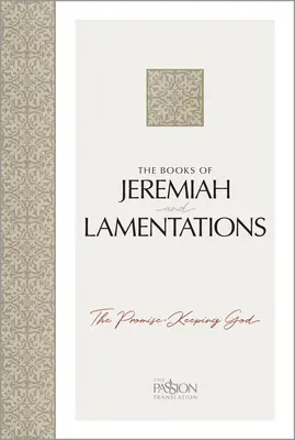 Knihy Jeremiáš a Pláč: Bůh, který plní sliby - The Books of Jeremiah and Lamentations: The Promise-Keeping God