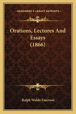 Orace, přednášky a eseje (1866) - Orations, Lectures and Essays (1866)