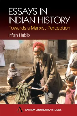 Eseje z indických dějin: K marxistickému vnímání: S hospodářskými dějinami středověké Indie: A Survey - Essays in Indian History: Towards a Marxist Perception: With the Economic History of Medieval India: A Survey