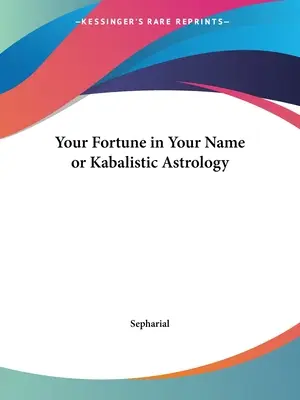 Vaše štěstí ve vašem jménu aneb Kabalistická astrologie - Your Fortune in Your Name or Kabalistic Astrology