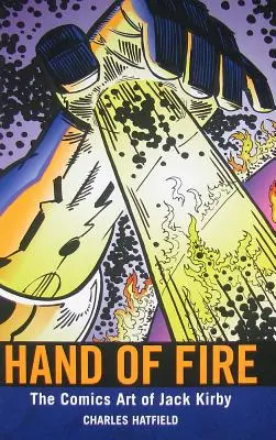 Ohnivá ruka: Komiksové umění Jacka Kirbyho - Hand of Fire: The Comics Art of Jack Kirby