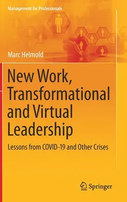 Nová práce, transformační a virtuální vedení: Poučení z Covid-19 a dalších krizí - New Work, Transformational and Virtual Leadership: Lessons from Covid-19 and Other Crises