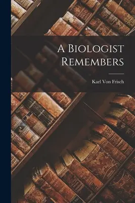 Biolog vzpomíná - A Biologist Remembers