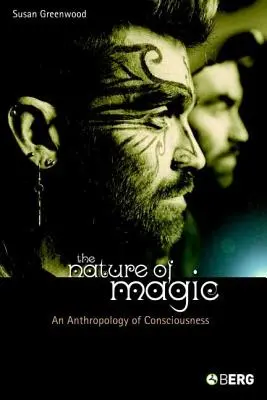 Povaha magie: antropologie vědomí - The Nature of Magic: An Anthropology of Consciousness
