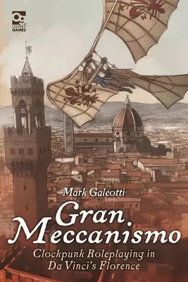 Gran Meccanismo: Clockpunk Roleplaying v da Vinciho Florencii - Gran Meccanismo: Clockpunk Roleplaying in Da Vinci's Florence