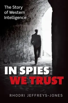 In Spies We Trust: Příběh západních zpravodajských služeb - In Spies We Trust: The Story of Western Intelligence