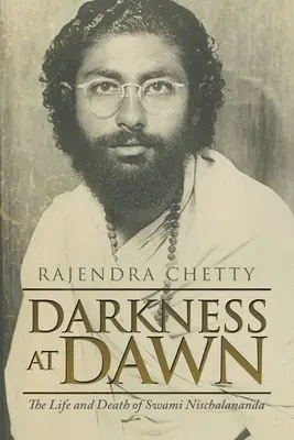 Temnota za úsvitu: Život a smrt svámího Nišálánandy - Darkness at Dawn: The Life and Death of Swami Nischalananda