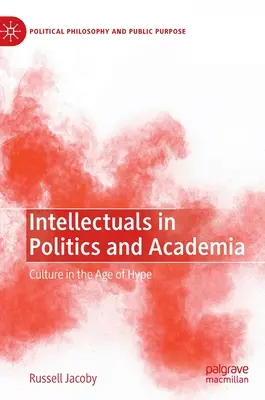 Intelektuálové v politice a na akademické půdě: Kultura ve věku hypeu - Intellectuals in Politics and Academia: Culture in the Age of Hype