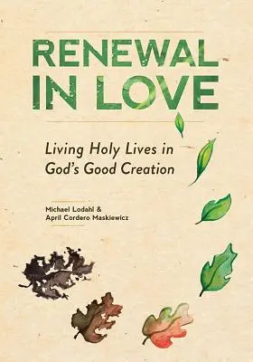 Obnova v lásce: Žít svatý život v dobrém Božím stvoření - Renewal in Love: Living Holy Lives in God's Good Creation