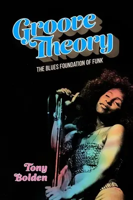 Teorie groove: The Blues Foundation of Funk - Groove Theory: The Blues Foundation of Funk