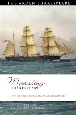 Stěhování Shakespeara: První evropská setkání, cesty a sítě - Migrating Shakespeare: First European Encounters, Routes and Networks
