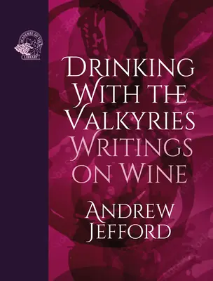 Pití s valkýrami: Spisy o víně - Drinking with the Valkyries: Writings on Wine