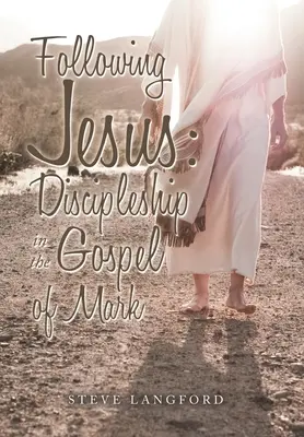 Následování Ježíše: Učednictví v Markově evangeliu: Učednictví v Markově evangeliu - Following Jesus: Discipleship in the Gospel of Mark