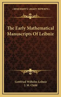 Leibnizovy rané matematické rukopisy - The Early Mathematical Manuscripts of Leibniz